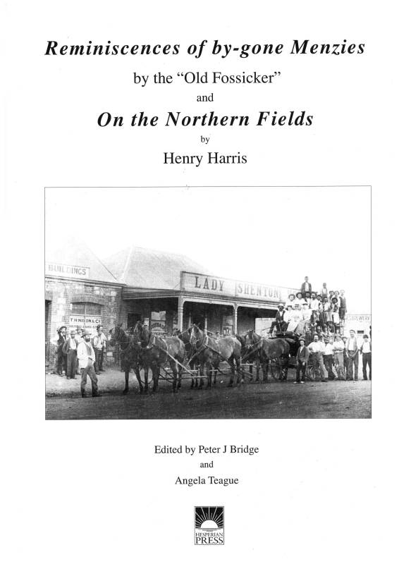 Reminiscences of by-gone Menzies by the Old Fossicker & On the Northern Fields by Henry Harris